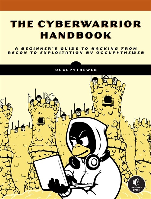 The Cyberwarrior Handbook: A Beginners Guide to Hacking from Recon to Exploitation (Paperback)