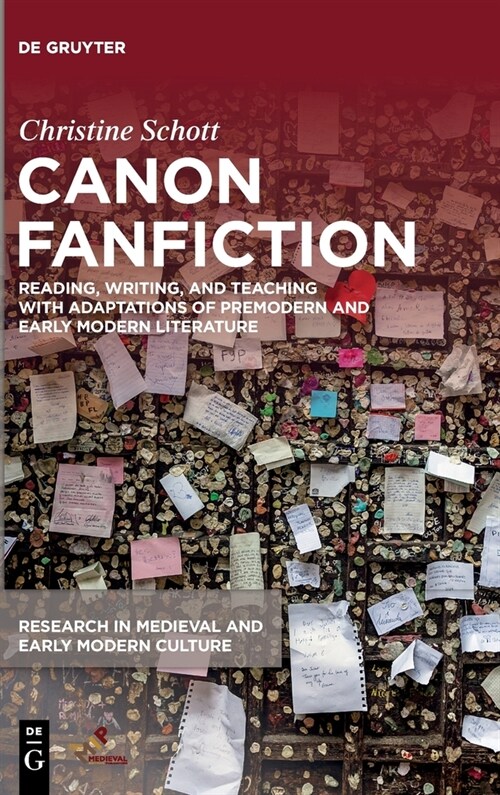 Canon Fanfiction: Reading, Writing, and Teaching with Adaptations of Premodern and Early Modern Literature (Hardcover)