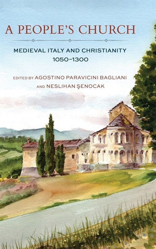A Peoples Church: Medieval Italy and Christianity, 1050-1300 (Hardcover)