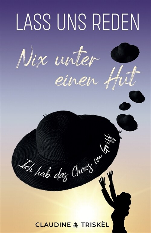 Lass Uns Reden: Nix unter einen Hut Ich hab das Chaos im Griff (Paperback)