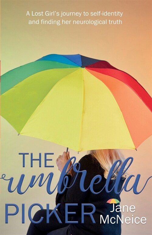 The Umbrella Picker: A Lost Girls journey to self-identity and finding her neurological truth (Paperback)