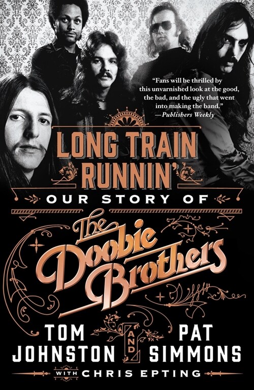Long Train Runnin: Our Story of the Doobie Brothers (Paperback)