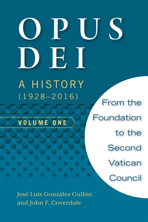 Opus Dei: A History (1928-2016), Volume One (Paperback)