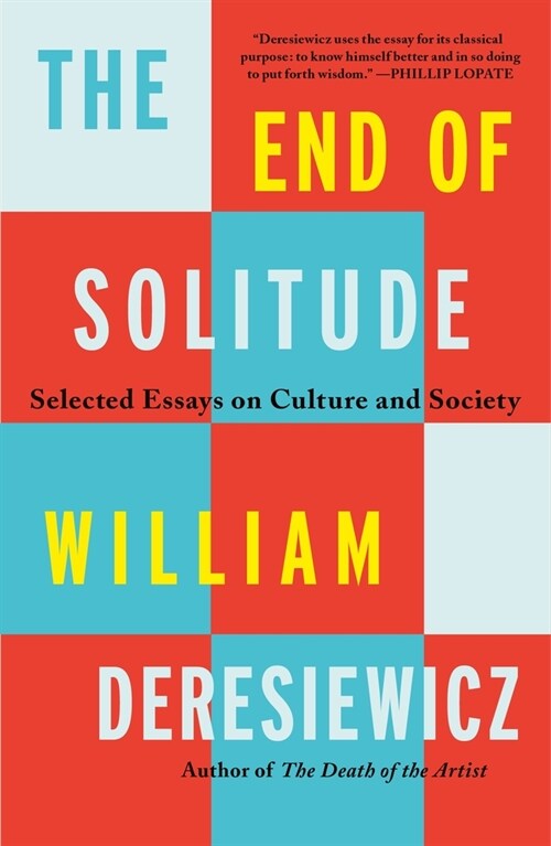The End of Solitude: Selected Essays on Culture and Society (Paperback)