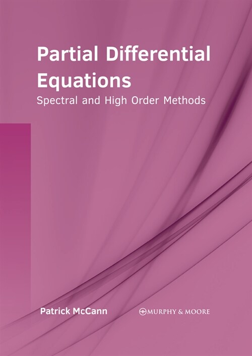 Partial Differential Equations: Spectral and High Order Methods (Hardcover)