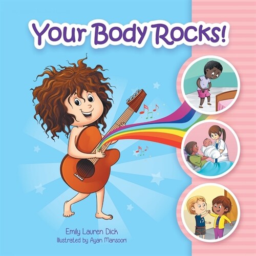 Your Body Rocks!: Learning about private parts, consent, anatomy, reproduction, and gender! (Paperback)