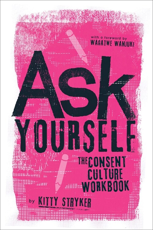 Ask Yourself: The Consent Culture Workbook (Paperback)