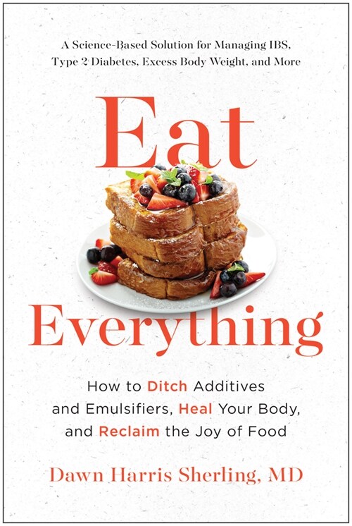 Eat Everything: How to Ditch Additives and Emulsifiers, Heal Your Body, and Reclaim the Joy of Food (Paperback)