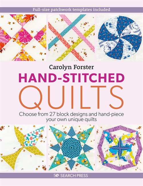 Hand-Stitched Quilts : Choose from 27 Block Designs and Hand-Piece Your Own Unique Quilts (Paperback)