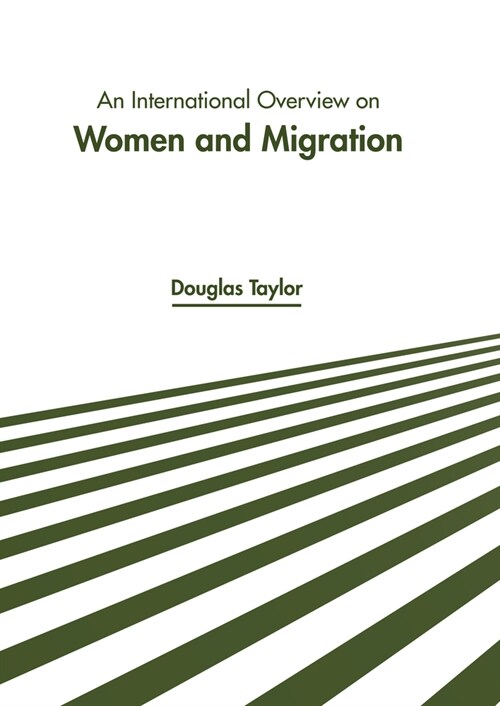 An International Overview on Women and Migration (Hardcover)