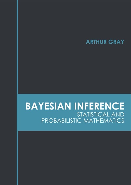 Bayesian Inference: Statistical and Probabilistic Mathematics (Hardcover)