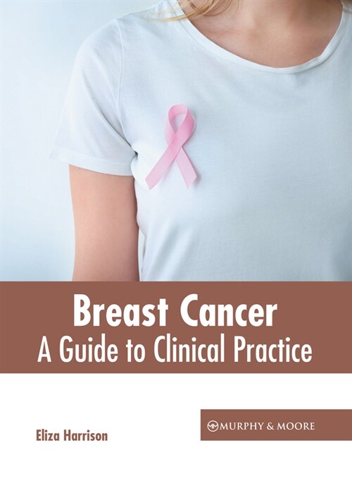 Breast Cancer: A Guide to Clinical Practice (Hardcover)