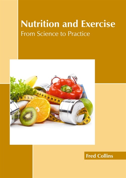 Nutrition and Exercise: From Science to Practice (Hardcover)