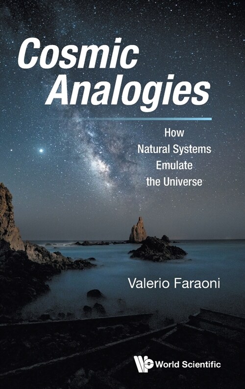 Cosmic Analogies: How Natural Systems Emulate the Universe (Hardcover)
