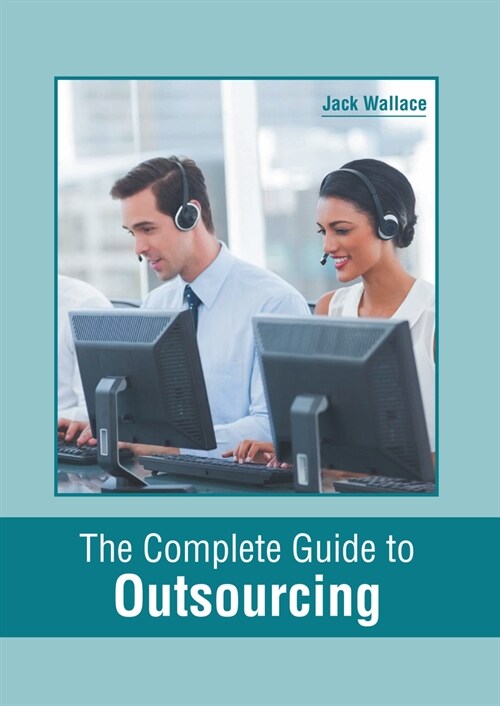 The Complete Guide to Outsourcing (Hardcover)