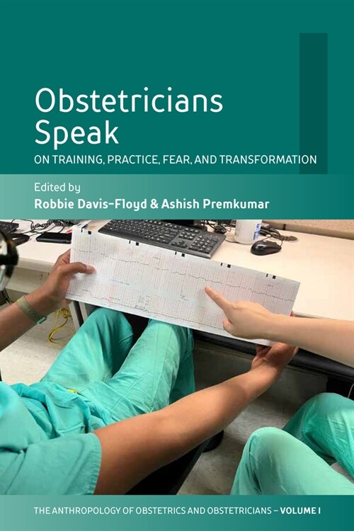 Obstetricians Speak : On Training, Practice, Fear, and Transformation (Hardcover)