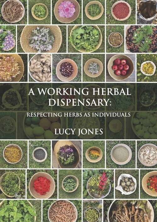 A Working Herbal Dispensary : Respecting Herbs As Individuals (Hardcover)