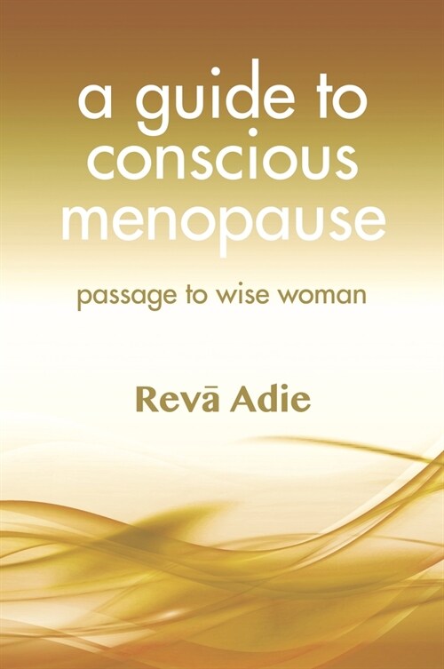 A Guide to Conscious Menopause : Passage to Wise Woman (Paperback)