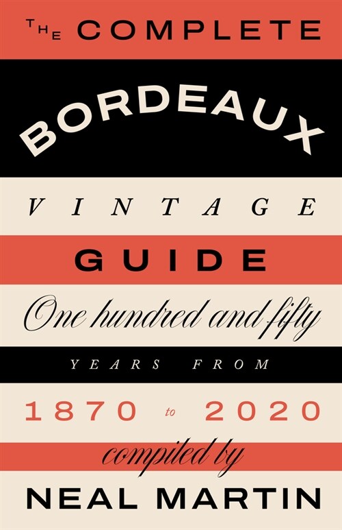 The Complete Bordeaux Vintage Guide : 150 Years from 1870 to 2020 (Hardcover)