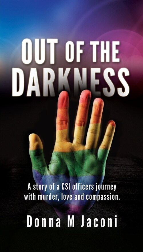 out of the darkness: A story of a CSI officers journey with murder, love and compassion. (Paperback)