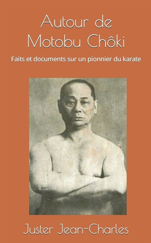 Autour de Motobu Ch?i: Faits et documents sur un pionnier du karate (Paperback)
