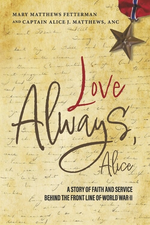 Love Always, Alice: A Story of Faith and Service Behind the Front Line of World War II (Paperback)