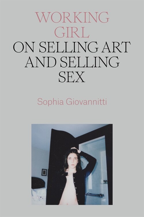 Working Girl : On Selling Art and Selling Sex (Hardcover)
