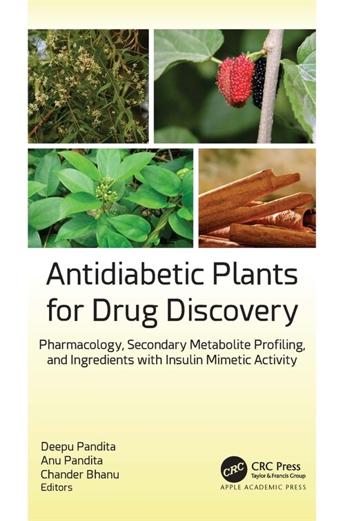 Antidiabetic Plants for Drug Discovery: Pharmacology, Secondary Metabolite Profiling, and Ingredients with Insulin Mimetic Activity (Hardcover)
