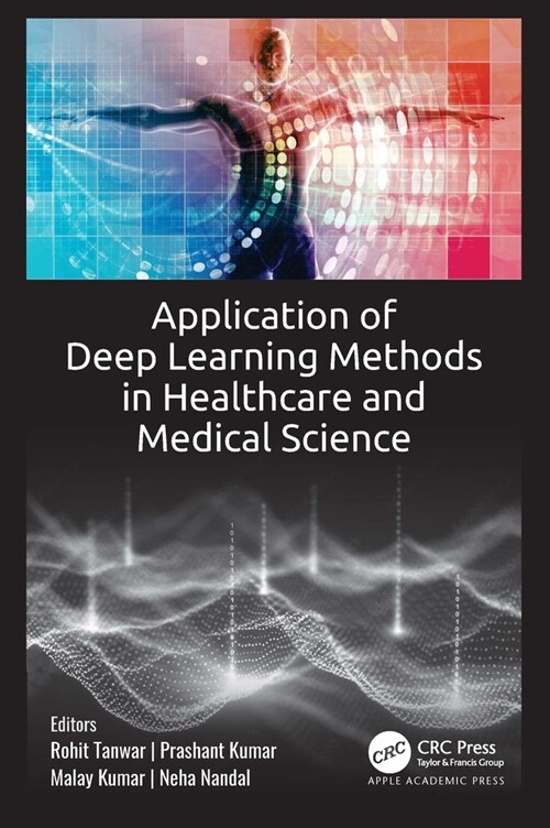 Application of Deep Learning Methods in Healthcare and Medical Science (Hardcover)