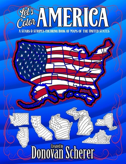 Lets Color America: A Stars & Stripes Coloring Book of Maps of the United States (Paperback)