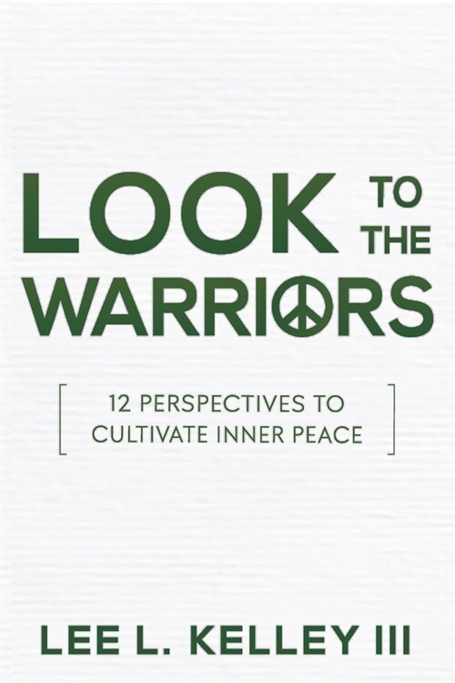 Look to the Warriors: 12 Perspectives to Cultivate Inner Peace (Paperback)