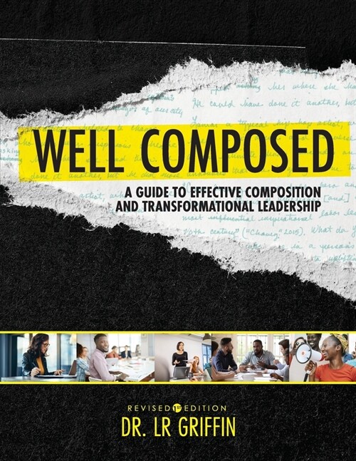 Well Composed: A Guide to Effective Composition and Transformational Leadership (Paperback)