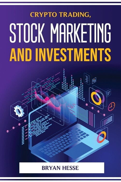 Crypto Trading, Stock Marketing and Investments (Paperback)