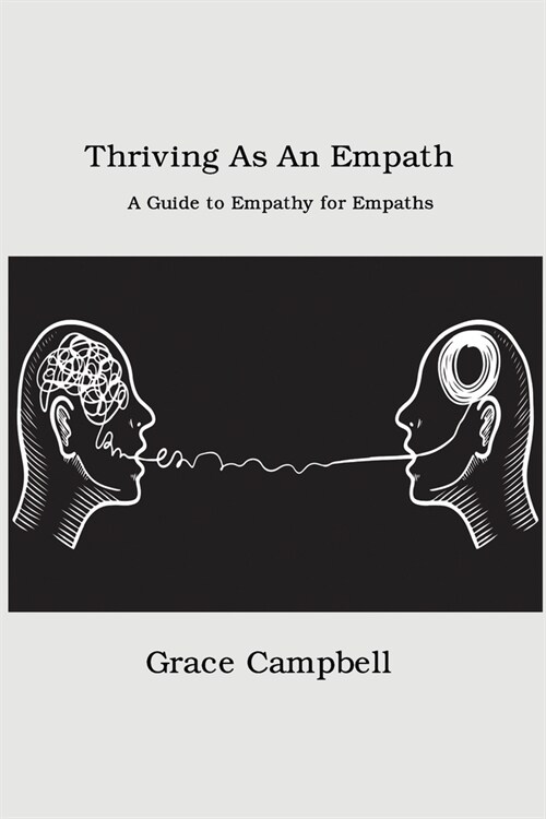 Thriving as an Empath: A Guide to Empathy for Empaths (Paperback)