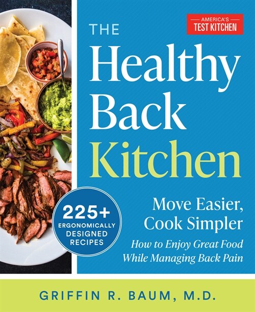 The Healthy Back Kitchen: Move Easier, Cook Simplerhow to Enjoy Great Food While Managing Back Pain (Paperback)