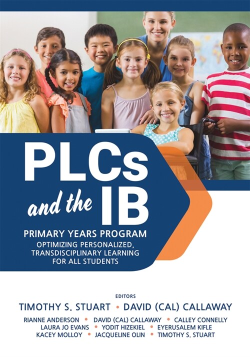 Plcs at Work(r) and the Ib Primary Years Programme: Optimizing Personalized, Transdisciplinary Learning for All Students (Your Guide to a Highly Effec (Paperback)