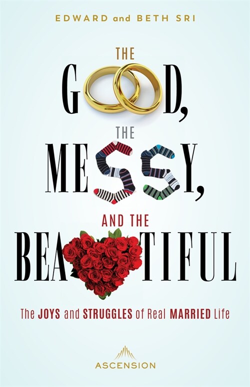 The Good, the Messy and the Beautiful: The Joys and Struggles of Real Married Life (Paperback)