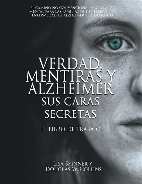 Verdad, Mentiras y Alzheimer Sus Caras Secretas: El Libro de Trabajo (Paperback)