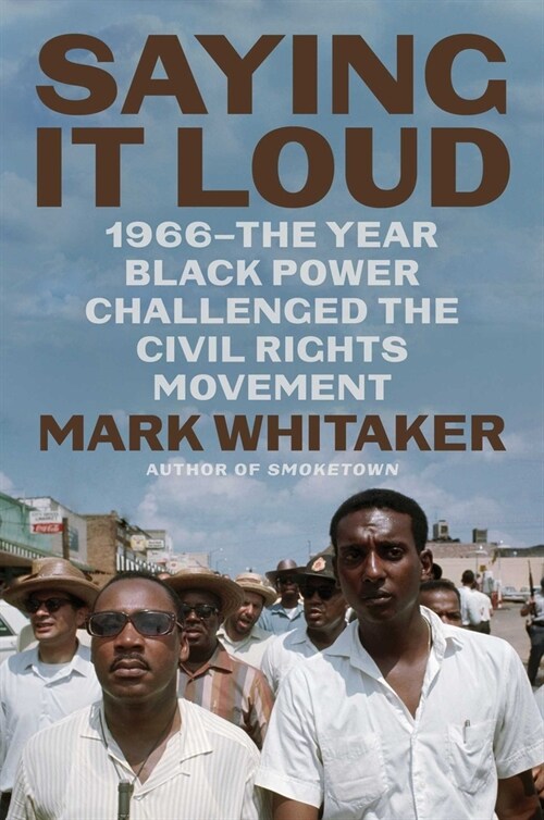 Saying It Loud: 1966--The Year Black Power Challenged the Civil Rights Movement (Hardcover)