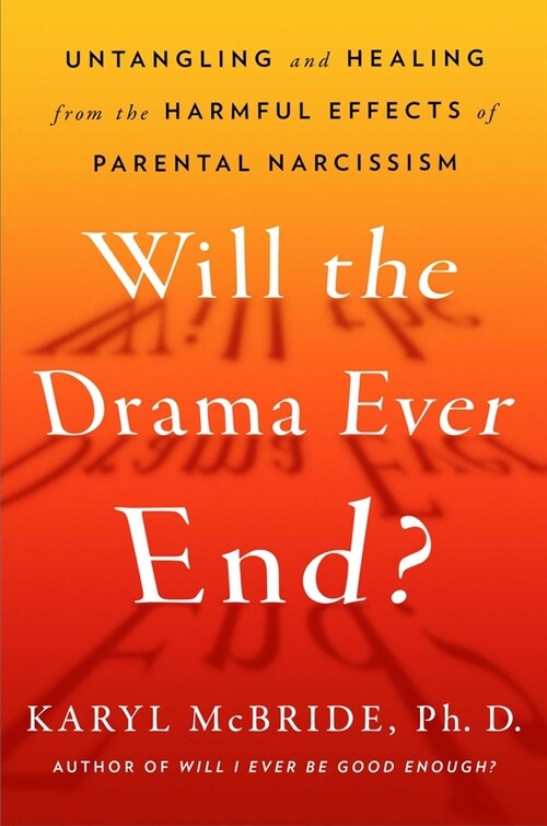 [중고] Will the Drama Ever End? : Untangling and Healing from the Harmful Effects of Parental Narcissism (Hardcover)