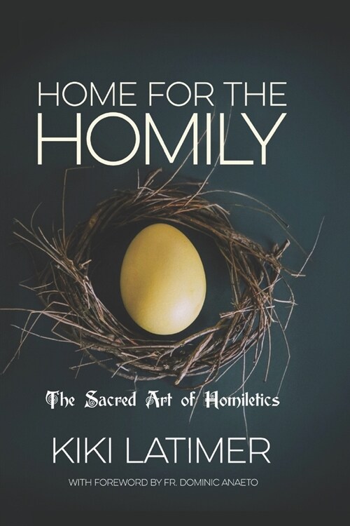 Home for the Homily: The Sacred Art of Homiletics (Paperback)