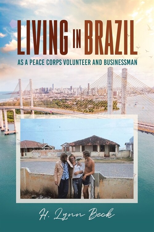 Living in Brazil: As A Peace Corps Volunteer And Businessman (Paperback)