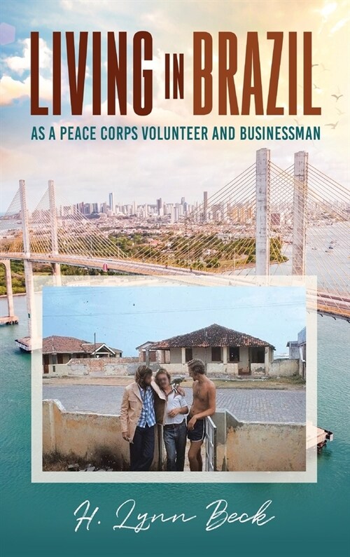 Living in Brazil: As A Peace Corps Volunteer And Businessman (Hardcover)