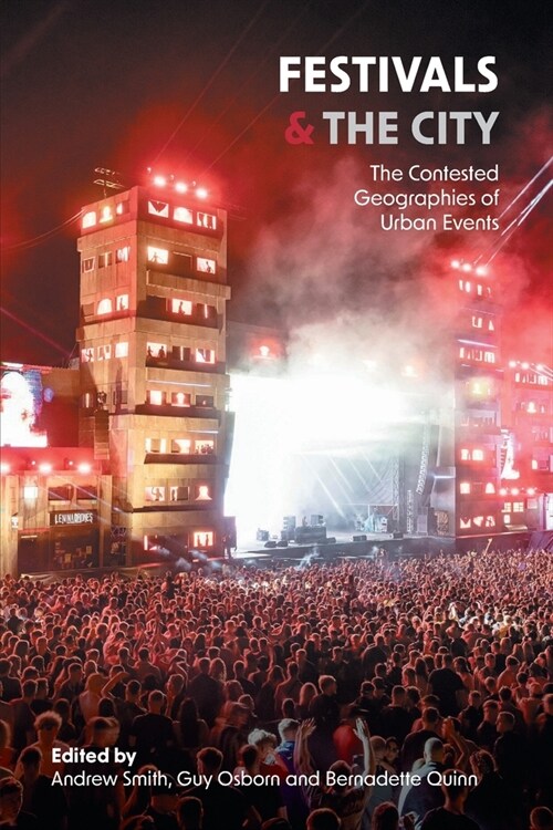 Festivals and the City: The Contested Geographies of Urban Events (Paperback)