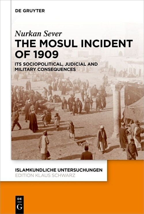 The Mosul Incident of 1909: Its Sociopolitical, Judicial and Military Consequences (Hardcover)