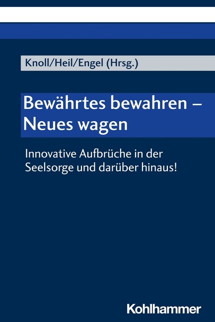 Bewahrtes Bewahren - Neues Wagen: Innovative Aufbruche in Der Seelsorge Und Daruber Hinaus! (Paperback)