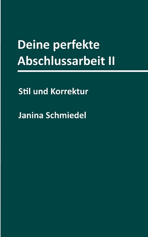 Deine perfekte Abschlussarbeit II: Stil und Korrektur (Paperback)