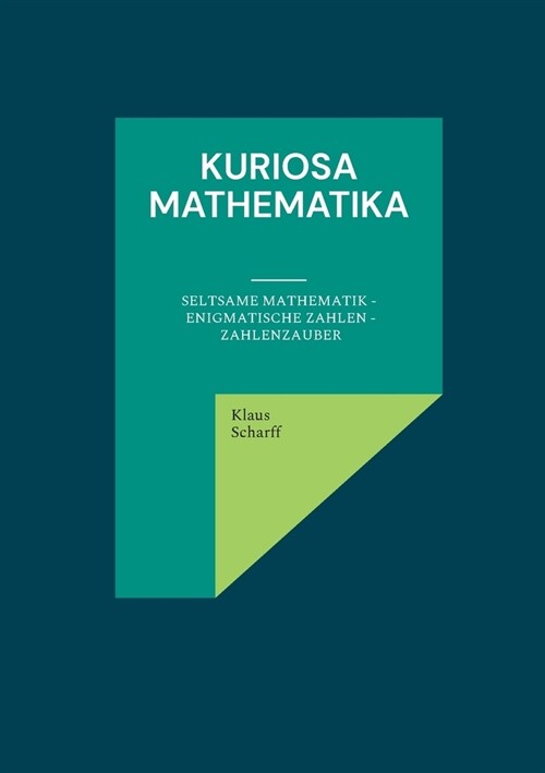 Kuriosa Mathematika: Seltsame Mathematik - Enigmatische Zahlen - Zahlenzauber (Paperback)