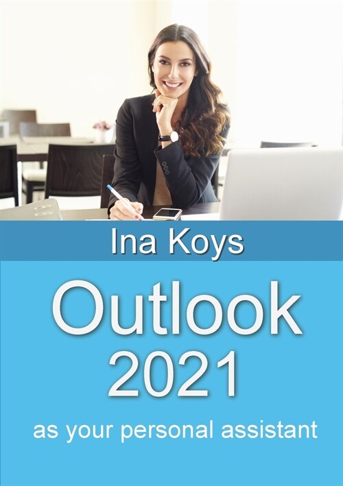 Outlook 2021: as your personal assistant (Paperback)