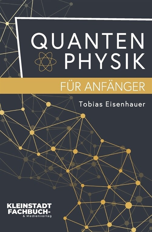Quantenphysik f? Anf?ger: Entdeckungen und Grundlagen der Quantenphysik verst?dlich erkl?t (Paperback)